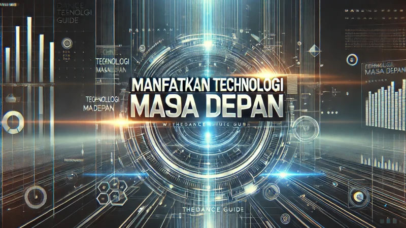 Manfaatkan Teknologi Masa Depan