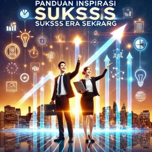 Panduan Inspirasi Sukses Era Sekarang